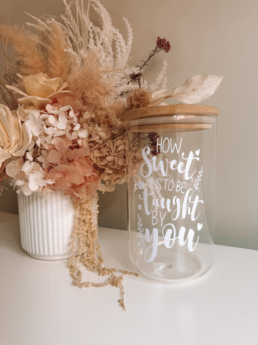 'How Sweet it is to be taught by you' Glass Jar